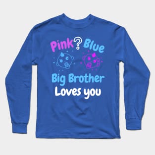 Pink or blue Big Brother Loves you Long Sleeve T-Shirt